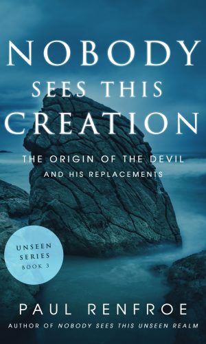 cover of Nobody Sees This Creation: The Origin of the Devil and His Replacements
